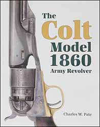 The Colt Model 1860 Army Revolver,
by Charles W. Pate The Colt Model 1860 Army Revolver,
by Charles W. Pate